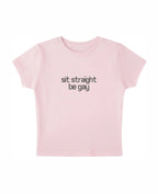 sit straight be gay (pink)