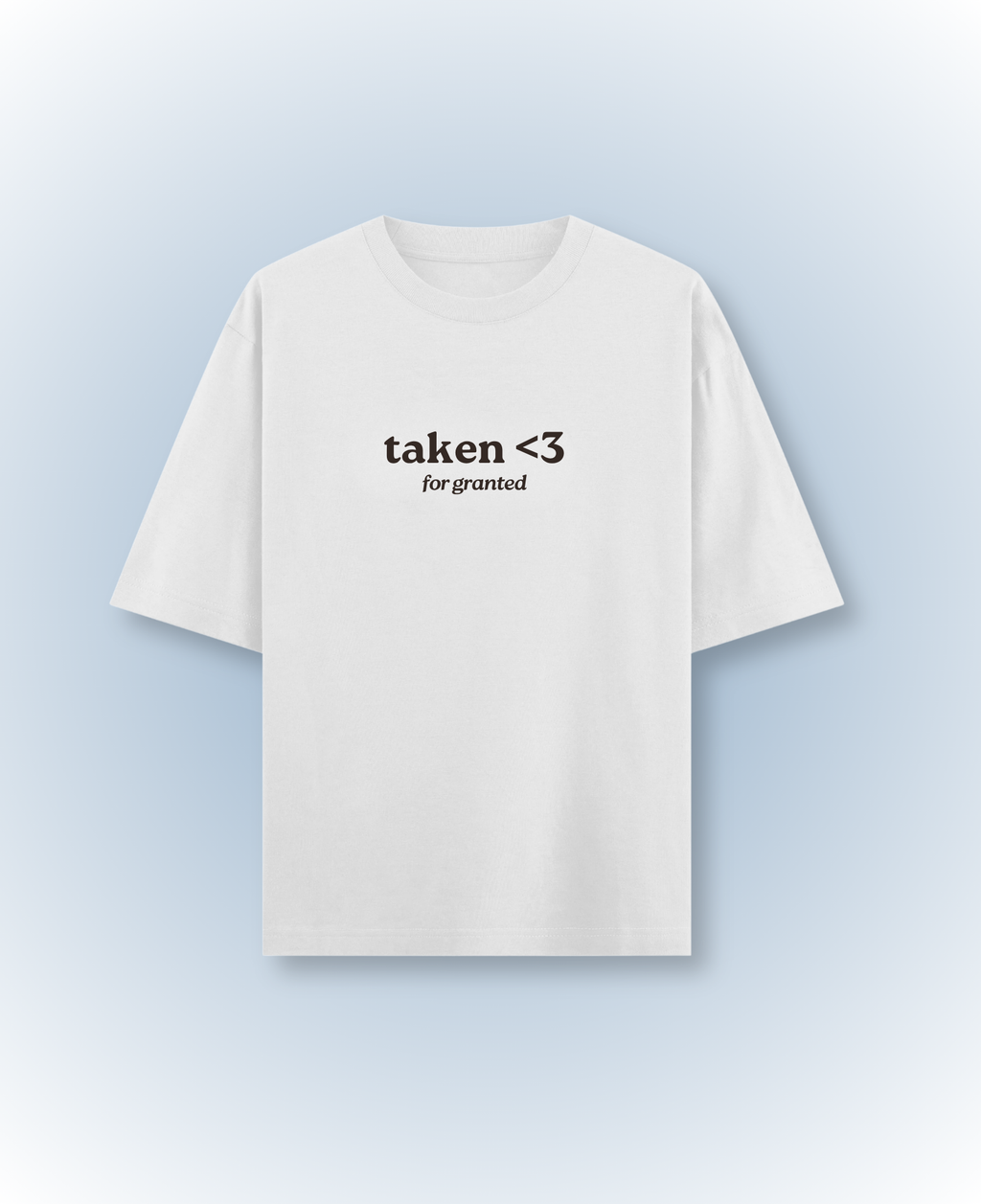 taken <3 for granted (white)