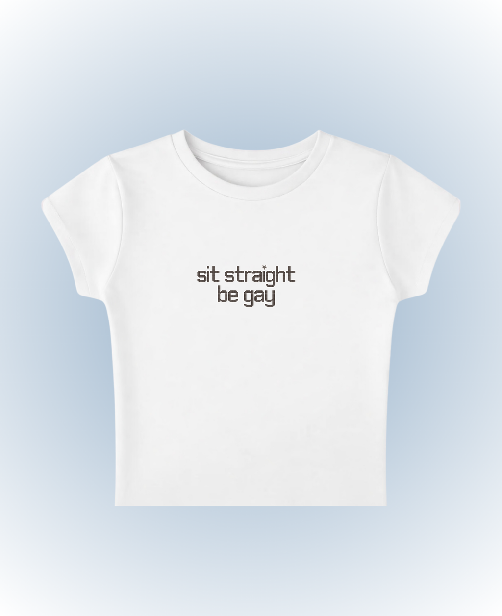 sit straight be gay (white)